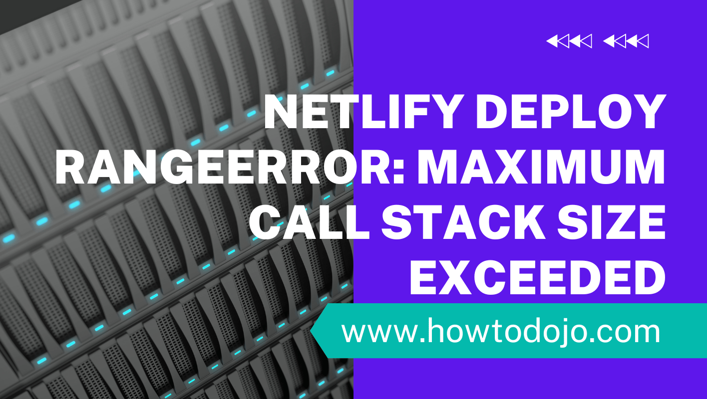 Netlify deploy RangeError: Maximum call stack size exceeded