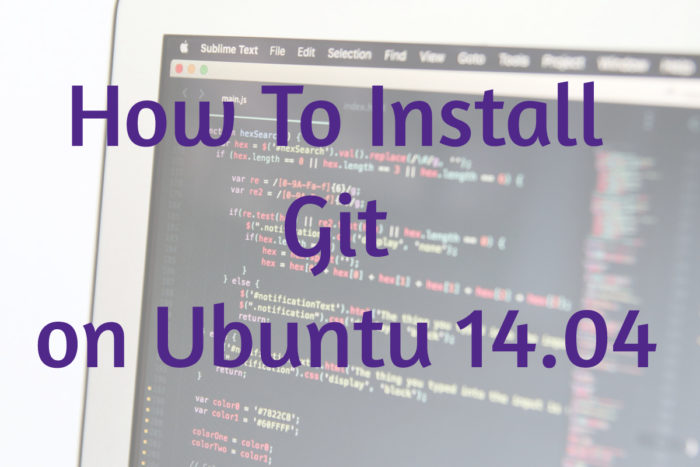 How to install latest version of git on ubuntu 14 04