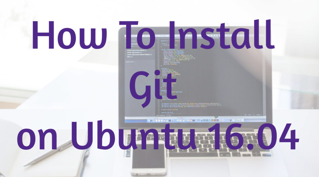 Install Git on Ubuntu 16.04